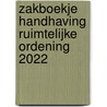 Zakboekje Handhaving Ruimtelijke Ordening 2022 by Unknown