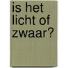 Is het licht of zwaar? by Lisa Amstutz