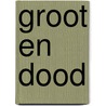 Groot en dood by Hawys Morgan