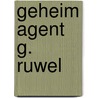 Geheim agent G. Ruwel by Michiel Van De Vijver