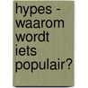 Hypes - Waarom wordt iets populair? door Kira Vermont