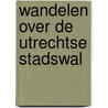 Wandelen over de Utrechtse stadswal by Laurens Schoemaker
