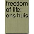 Freedom of life: ons huis