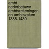 Ambt Nederbetuwe Ambtsrekeningen en Ambtszaken 1388-1430 by P.D. Spies
