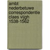 Ambt Nederbetuwe Correspondentie Claes Vijgh 1538-1562 door P.D. Spies