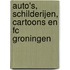 Auto's, schilderijen, cartoons en FC Groningen