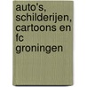 Auto's, schilderijen, cartoons en FC Groningen by Andries H. Cats