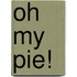 Oh My Pie!
