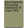 Gecorrigeerde horoscoop Nederland 16 maart 1815 by Andries H. Cats