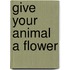 Give your animal a flower