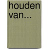 Houden van... door Ruud Boerman