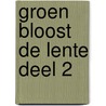Groen bloost de lente deel 2 door Dirk Wuister