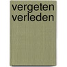 VERGETEN VERLEDEN by Ruud Braggaar