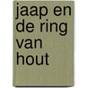 Jaap en de Ring van Hout by Marian Pontier