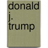 Donald J. Trump door Andries H. Cats