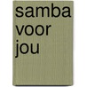 Samba voor Jou by Anne Van Maaskant-van Veen