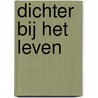Dichter bij het leven by Bouke Van Brug
