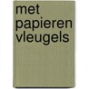 Met papieren vleugels door Hetty Dijkstra