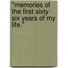 "Memories Of The First Sixty Six Years Of My Life." by Gerald Beanfield