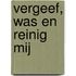 Vergeef, was en reinig mij