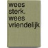 Wees sterk. Wees vriendelijk
