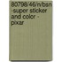 80798/46/N/BSN -SUPER STICKER AND COLOR - PIXAR