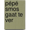 Pépé Smos gaat te ver door Willy Linthout