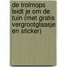 De trolmops leidt je om de tuin (met gratis vergrootglaasje en sticker) door Pieter De Donder