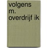 Volgens M. overdrijf ik by Jan Geerts