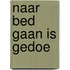 Naar bed gaan is gedoe