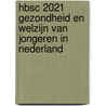 HBSC 2021 Gezondheid en welzijn van jongeren in Nederland door Gonneke Stevens
