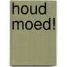 Houd moed! door Bobby Schuller