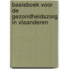 Basisboek voor de Gezondheidszorg in Vlaanderen door Luc Verhoeven