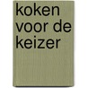 Koken voor de keizer by Marloes Morshuis