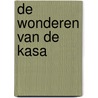 De Wonderen van de Kasa by Macy Annabelle Pole