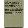 Blokwijzer: Cardiologie en cardiale heelkunde by Unknown