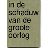 In de schaduw van de Groote Oorlog by Rik Poulman