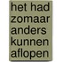 Het had zomaar anders kunnen aflopen