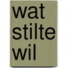 Wat stilte wil by Arthur Japin