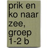 Prik en Ko naar zee, groep 1-2 B by Brigitte Bosman