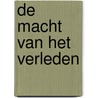 De macht van het verleden by Ivo van de Wijdeven
