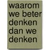 Waarom we beter denken dan we denken