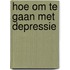 Hoe om te gaan met depressie