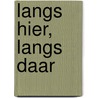 Langs hier, langs daar by Peer Dekkers