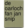 De oarloch fan Jan Snip door Ferdinand de Jong