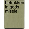 Betrokken in Gods missie door Jan van 'T. Spijker