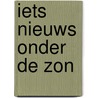 Iets nieuws onder de zon door Marieke Douwes