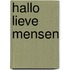 Hallo lieve mensen