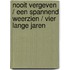Nooit vergeven / Een spannend weerzien / Vier lange jaren