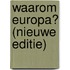 Waarom Europa? (nieuwe editie)